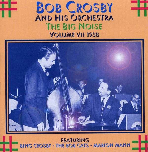 CD Shop - CROSBY, BOB -ORCHESTRA- BIG NOISE VOL.7 1938