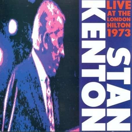 CD Shop - KENTON, STAN LIVE AT THE LONDON HILTON