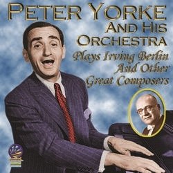 CD Shop - YORKE, PETER & HIS ORCHES PLAYS IRVING BERLIN AND OTHER GREAT COMPOSERS