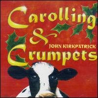 CD Shop - KIRKPATRICK, JOHN CAROLLING & CRUMPETS