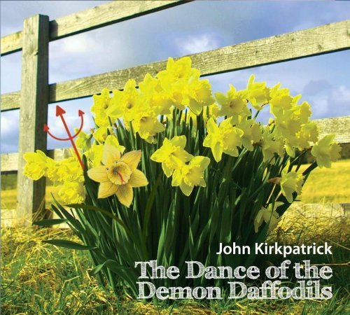 CD Shop - KIRKPATRICK, JOHN DANCE OF THE DEMON DAFFODILS