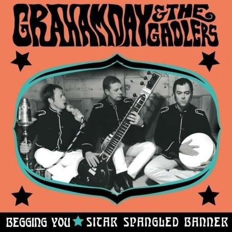 CD Shop - GRAHAM DAY & THE GAOLERS BEGGING YOU/SITAR SPANGLE