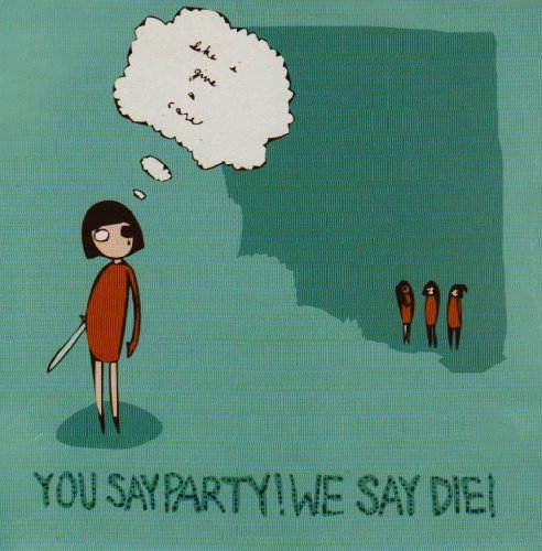CD Shop - YOU SAY PARTY! WE SAY DIE LIKE I GIVE A CARE