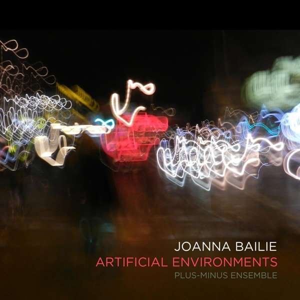 CD Shop - PLUS-MINUS ENSEMBLE JOANNA BAILIE: ARTIFICIAL ENVIRONMENTS