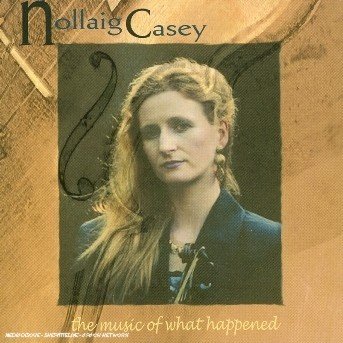 CD Shop - CASEY, NOLLAIG MUSIC OF WHAT HAPPENED