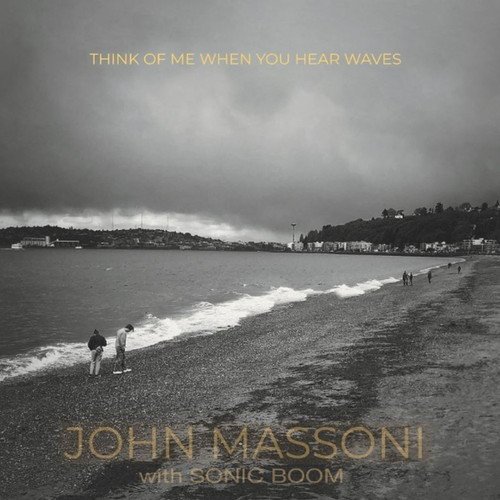 CD Shop - MASSONI, JOHN & SONIC BOO THINK OF ME WHEN YOU HEAR WAVES