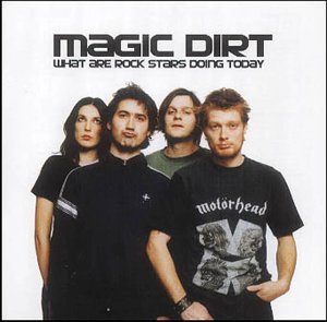 CD Shop - MAGIC DIRT WHAT ARE ROCK STARS DOING