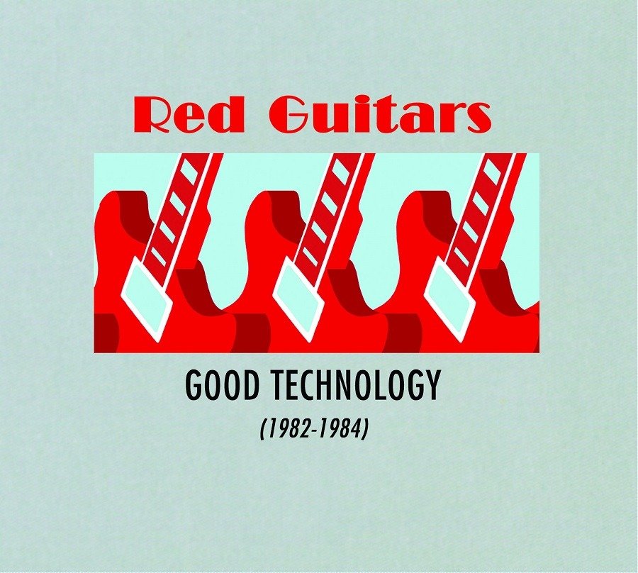 CD Shop - RED GUITARS GOOD TECHNOLOGY (1982 - 1984)