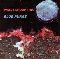 CD Shop - SHOUP, WALLY -TRIO- BLUE PURGE