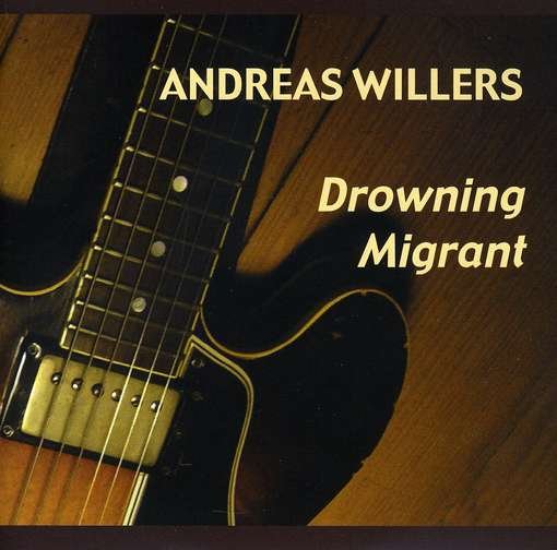 CD Shop - WILLERS, ANDREAS DROWNING MIGRANT