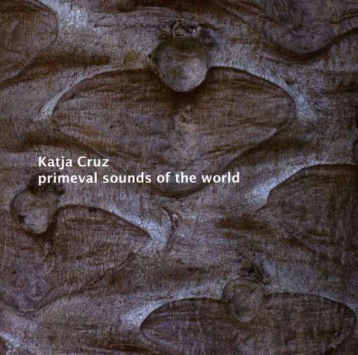 CD Shop - CRUZ, KATJA/THOMAS ROTTLE PRIMEVIL SOUNDS OF THE WORLD