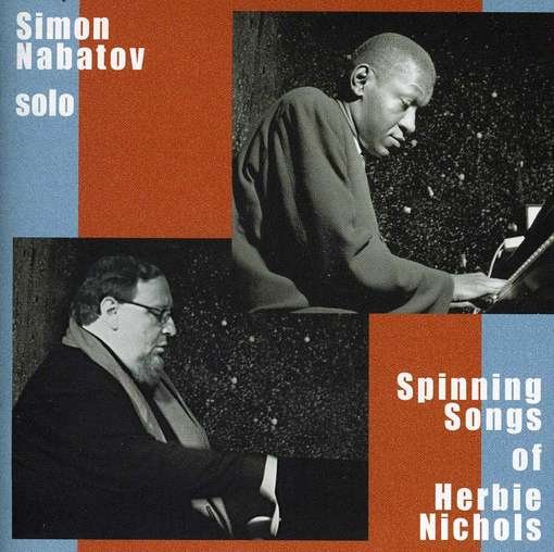 CD Shop - NABATOV, SIMON SPINNING SONGS OF HERBIE NICHOLS