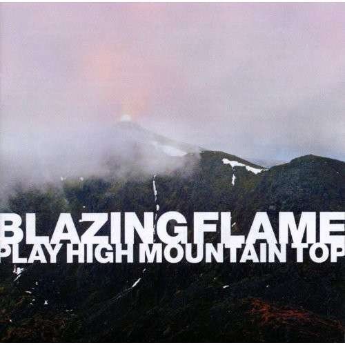 CD Shop - BLAZING FLAME PLAY HIGH MOUNTAIN TOP