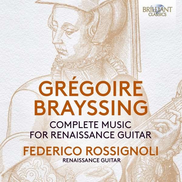 CD Shop - ROSSIGNOLI, FEDERICO BRAYSSING: COMPLETE MUSIC FOR RENAISSANCE GUITAR
