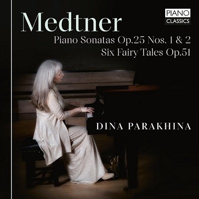 CD Shop - PARAKHINA, DINA MEDTNER: PIANO SONATAS OP.25 NOS. 1 & 2, SIX FAIRY