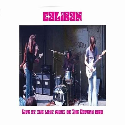 CD Shop - CALIBAN LIVE AT THE LAST NIGHT OF THE CAVERN 1973