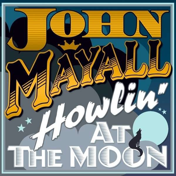 CD Shop - MAYALL, JOHN HOWLING AT THE MOON