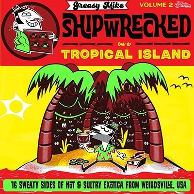 CD Shop - V/A GREASY MIKE: SHIPWRECKED ON A TROPICAL ISLAND