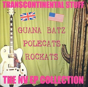 CD Shop - GUANA BATZ/THE POLECATS/T TRANSCONTINENTAL STUFF