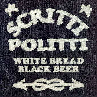 CD Shop - SCRITTI POLITTI WHITE BREAD BLACK BEER