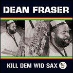 CD Shop - FRASER, DEAN KILL DEM WILD SAX