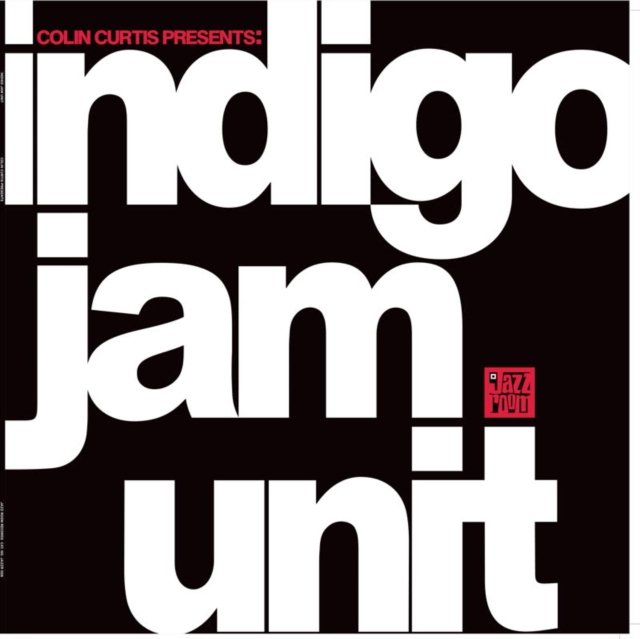 CD Shop - INDIGO JAM UNIT COLIN CURTIS PRESENTS: INDIGO JAM UNIT