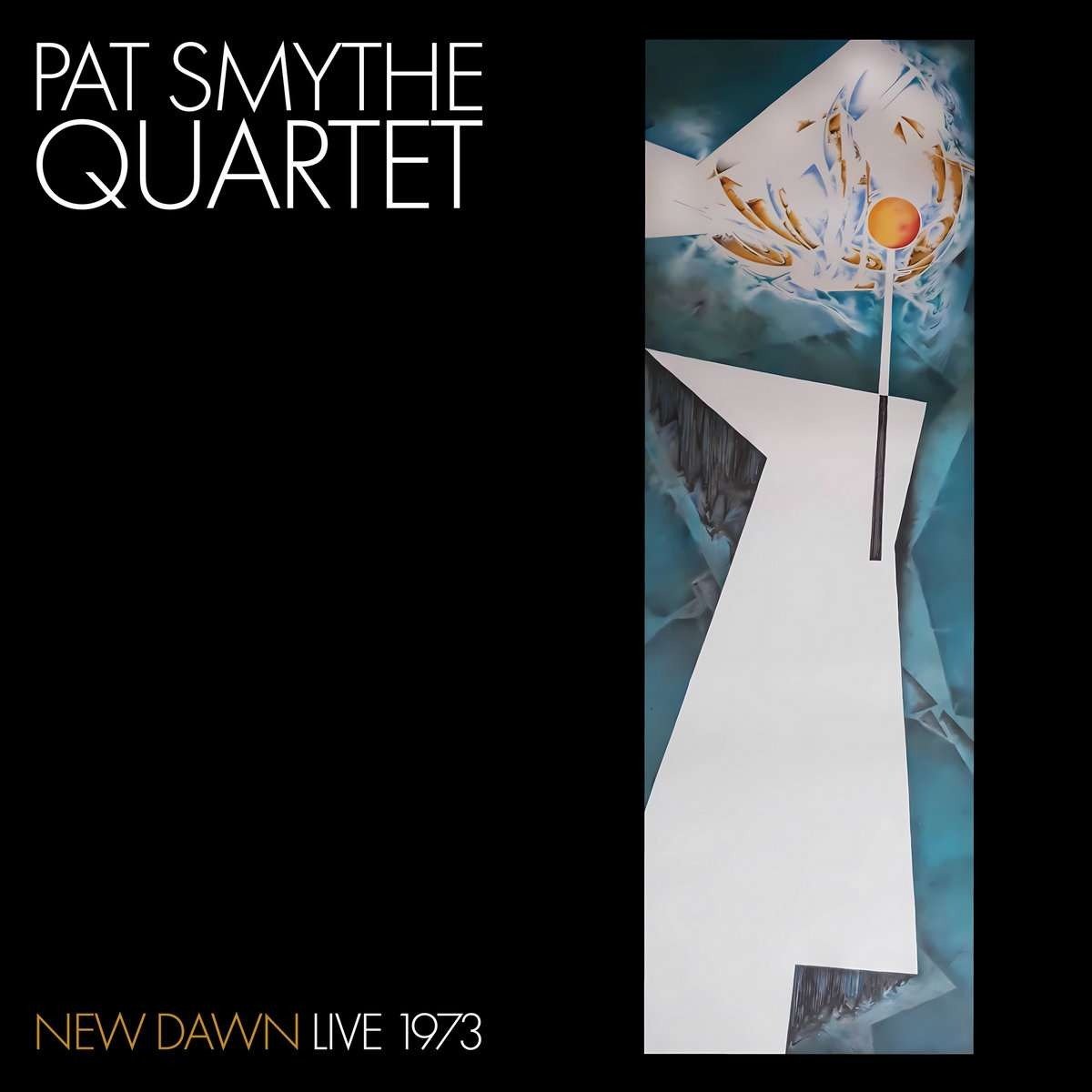 CD Shop - PAT SMYTHE QUARTET NEW DAWN: LIVE 1973