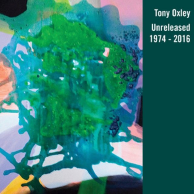 CD Shop - OXLEY, TONY UNRELEASED 1974-2016