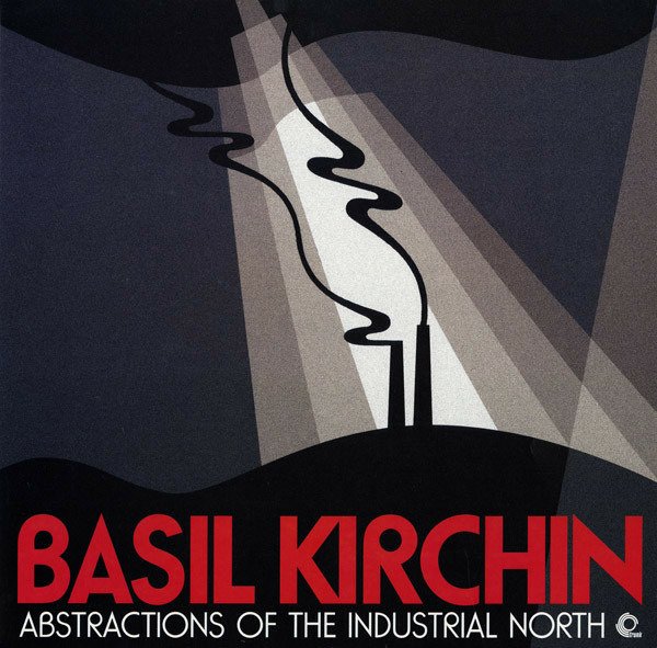 CD Shop - KIRCHIN, BASIL ABSTRACTIONS OF THE INDUSTRIAL NORTH