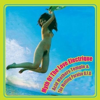 CD Shop - ACID MOTHERS TEMPLE & THE MYTH OF THE LOVE ELECTRIQUE
