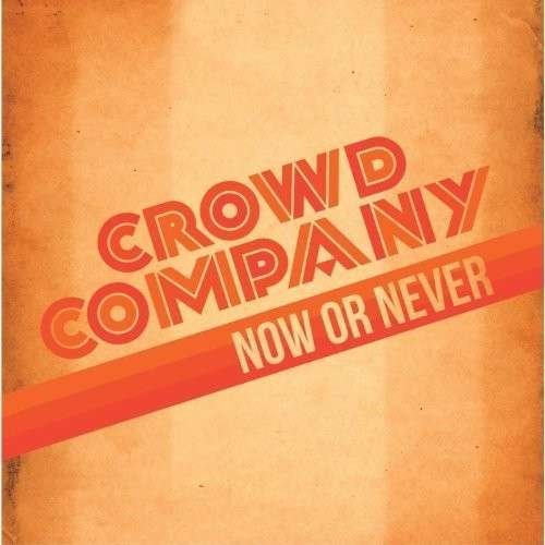 CD Shop - CROWD COMPANY NOW OR NEVER