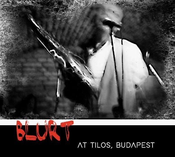 CD Shop - BLURT AT TILOS, BUDAPEST