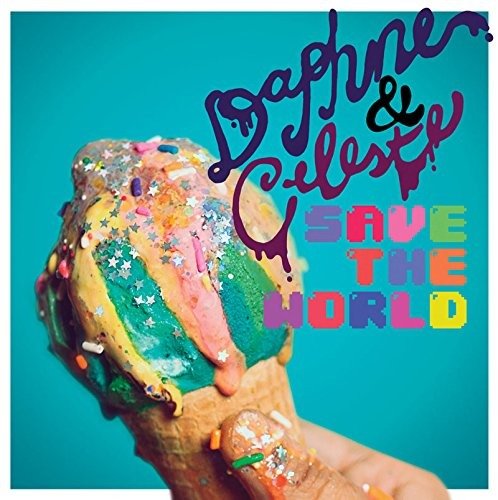 CD Shop - DAPHNE & CELESTE DAPHNE AND CELESTE SAVE THE WORLD
