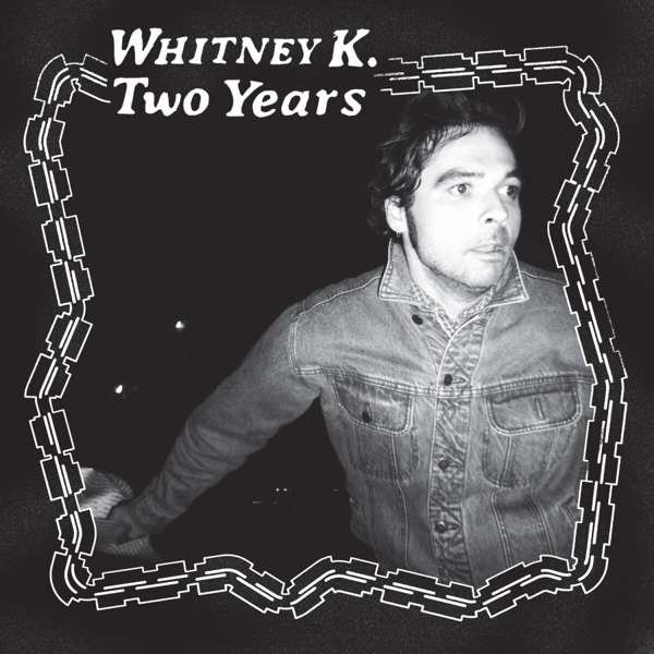 CD Shop - WHITNEY K TWO YEARS