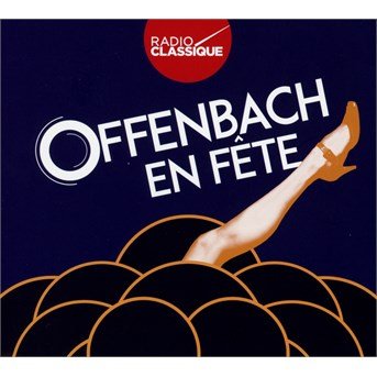 CD Shop - OFFENBACH, J. OFFENBACH EN FETE - RADIO CLASSIQUE