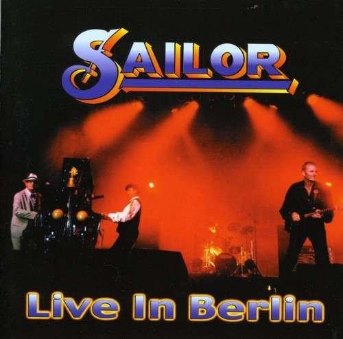 CD Shop - SAILOR LIVE IN BERLIN