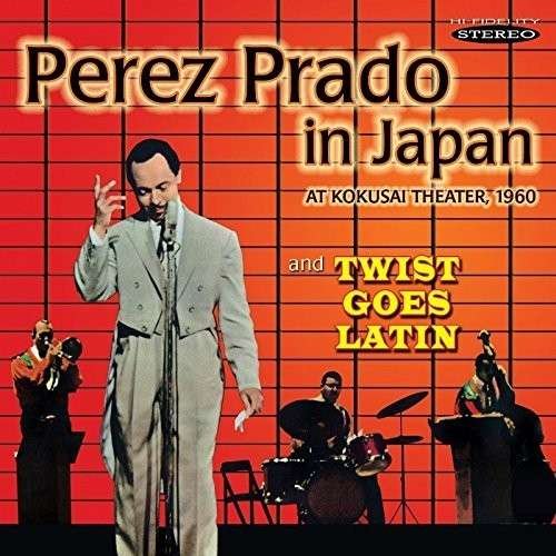 CD Shop - PRADO, PEREZ & ORCHESTRA PEREZ PRADO IN JAPAN/TWIST GOES LATIN