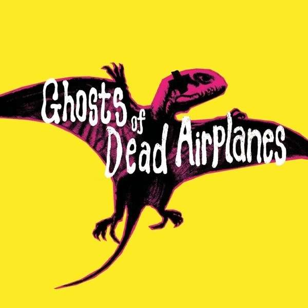 CD Shop - GHOSTS OF DEAD AIRPLANES GHOSTS OF DEAD AIRPLANES