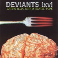 CD Shop - DEVIANTS IXVI EATING JELLO WITH A HEATED FORK