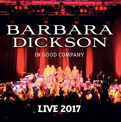 CD Shop - DICKSON, BARBARA IN GOOD COMPANY - LIVE 2017