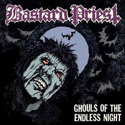 CD Shop - BASTARD PRIEST GHOULS OF THE ENDLESS NIGHT