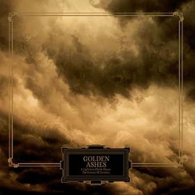 CD Shop - GOLDEN ASHES A LIGHTLESS CHRIST SHUNS THE CROWN OF DIVINITY