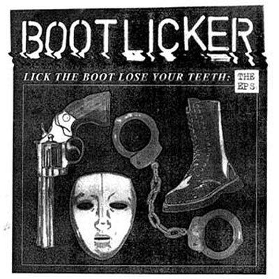 CD Shop - BOOTLICKER LICK THE BOOT, LOSE YOUR TEETH - THE EPS