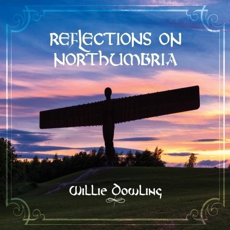 CD Shop - WILLIE DOWLING REFLECTIONS ON NORTHUMBRIA