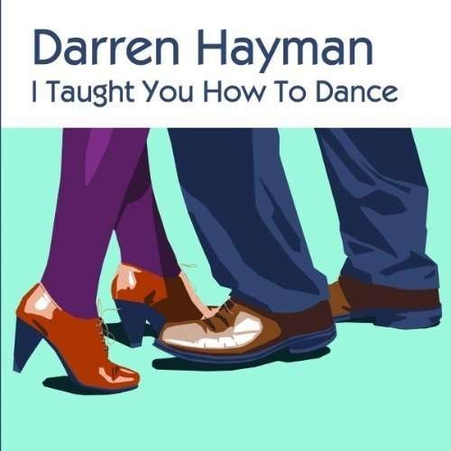 CD Shop - HAYMAN, DARREN \"I TAUGHT YOU HOW TO DANCE-10\"\"\"