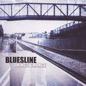 CD Shop - BLUESLINE THINGS CHANGE