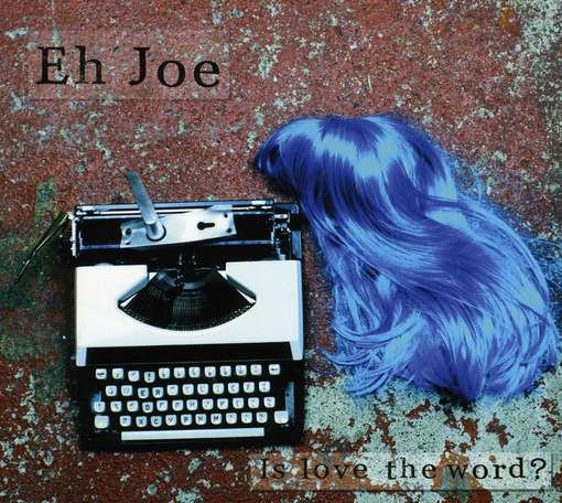 CD Shop - EH JOE IS LOVE THE WORD?