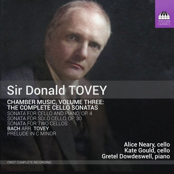 CD Shop - NEARY, ALICE / KATE GOULD SIR DONALD TOVEY: CHAMBER MUSIC, VOL. 3 - THE COMPLETE CELLO SONATAS