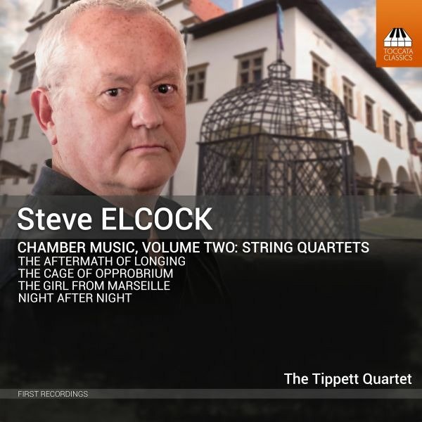 CD Shop - TIPPETT QUARTET STEVE ELCOCK: CHAMBER MUSIC VOL. 2 - STRING QUARTETS