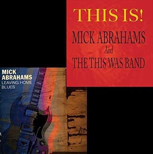 CD Shop - ABRAHAMS, MICK LEAVING HOME BLUES/THIS IS!
